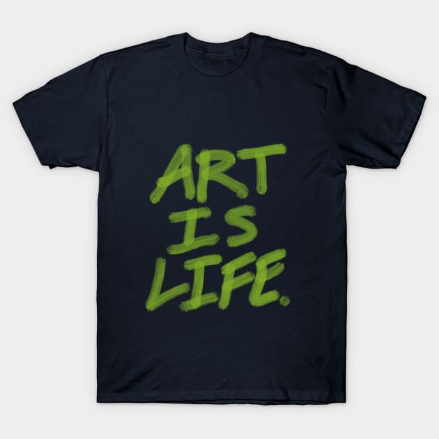 Art is Life. T-Shirt by INKUBATUR